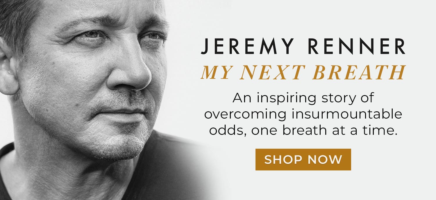 An inspiring story of overcoming insurmountable odds, one breath at a time. My Next Breath: A Memoir by Jeremy Renner. Shop Now